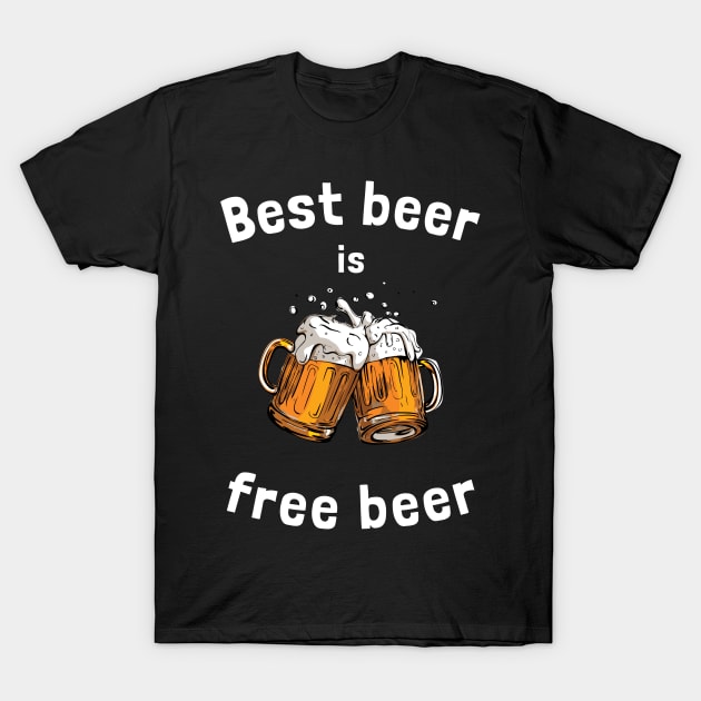 Best beer is free beer T-Shirt by OnuM2018